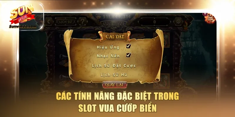 Các tính năng đặc biệt trong slot Vua Cướp Biển